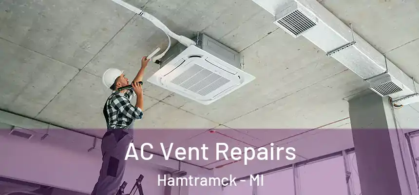  AC Vent Repairs Hamtramck - MI