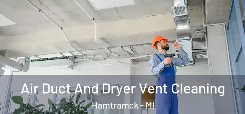  Air Duct And Dryer Vent Cleaning Hamtramck - MI
