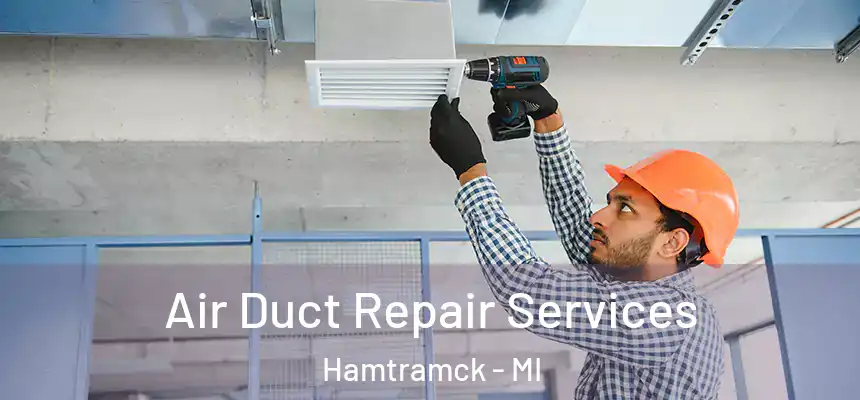  Air Duct Repair Services Hamtramck - MI