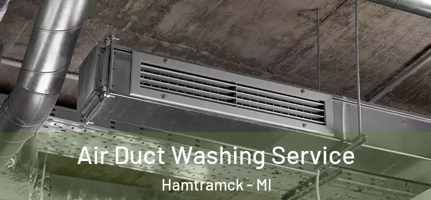  Air Duct Washing Service Hamtramck - MI