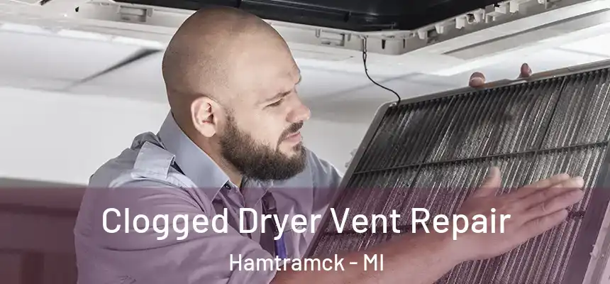  Clogged Dryer Vent Repair Hamtramck - MI