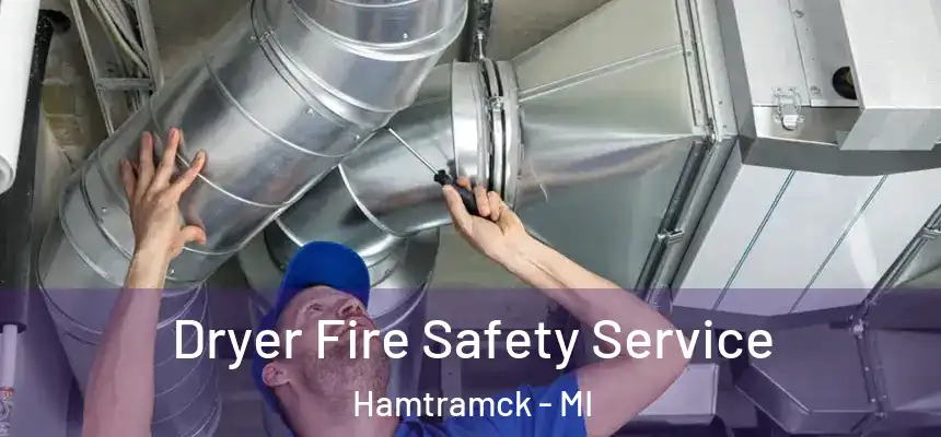  Dryer Fire Safety Service Hamtramck - MI