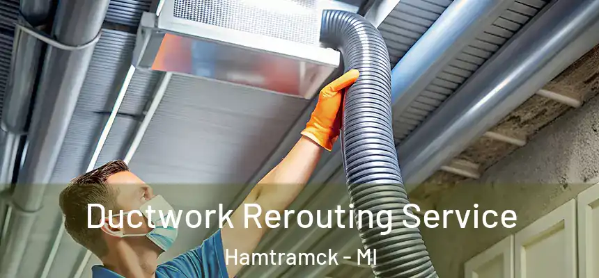  Ductwork Rerouting Service Hamtramck - MI