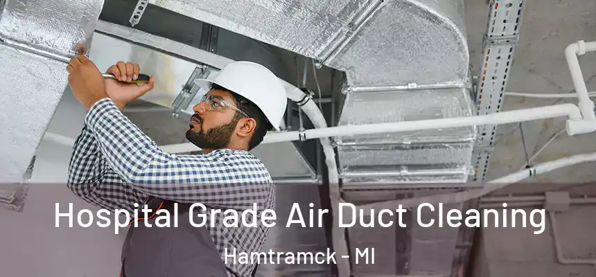  Hospital Grade Air Duct Cleaning Hamtramck - MI