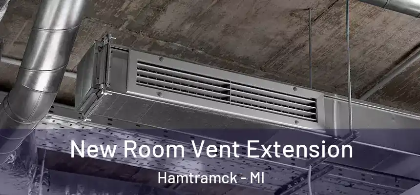  New Room Vent Extension Hamtramck - MI
