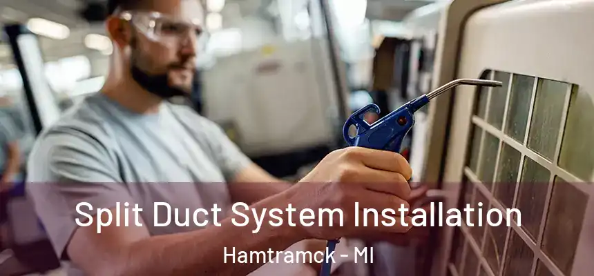  Split Duct System Installation Hamtramck - MI