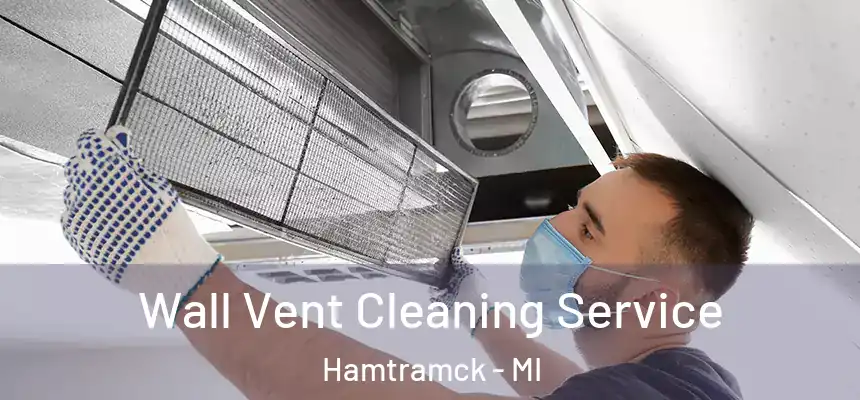  Wall Vent Cleaning Service Hamtramck - MI